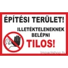 Kép 1/2 - ÉPÍTÉSI TERÜLET ILLETÉKTELENEKNEK BELÉPNI TILOS (400X250 MM TÁBLA)