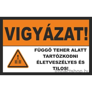 VIGYÁZAT FÜGGŐ TEHER ALATT TARTOZKÓDNI ÉLETVESZÉLYES ÉS TILOS  (400X250 MM MATRICA)
