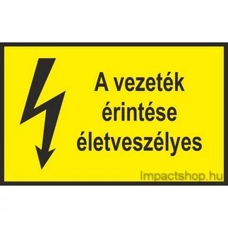 A VEZETÉK ÉRINTÉSE ÉLETVESZÉLYES (100X60 MM MATRICA) (KIÁRUSÍTÁS)