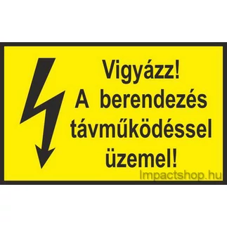 VIGYÁZZ A BERENDEZÉS TÁVMŰKÖDÉSSEL ÜZEMEL (160X245 MM MATRICA)