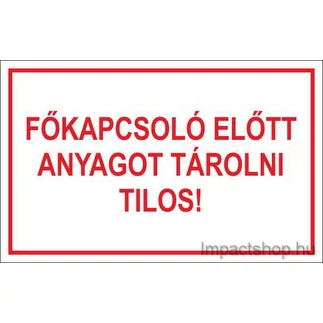 FŐKAPCSOLÓ ELŐTT ANYAGOT TÁROLNI TILOS (200X100 MM MATRICA) (KIÁRUSÍTÁS)