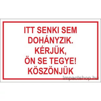 ITT SENKI NEM DOHÁNYZIK KÉRJÜK ÖN SE TEGYE  (105X135 MM MATRICA)