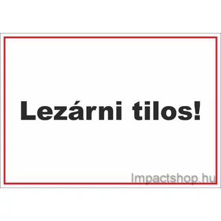 LEZÁRNI TILOS (245X175 MM TÁBLA)