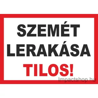 SZEMÉT LERAKÁSA TILOS (175X250 MM TÁBLA)