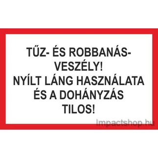 TŰZ ÉS ROBBANÁSVESZÉLY NYÍLT LÁNG HASZNÁLATA ÉS A DOHÁNYZÁS TILOS (400X250 MM FÉM TÁBLA)