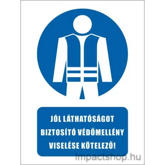 JÓL LÁTHATÓSÁGOT BIZTOSÍTÓ VÉDŐMELLÉNY VISELÉSE KÖTELEZŐ (160X250 MM TÁBLA)