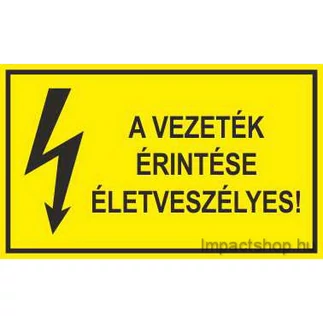 A VEZETÉK ÉRINTÉSE ÉLETVESZÉLYES (200X100 MM MATRICA)