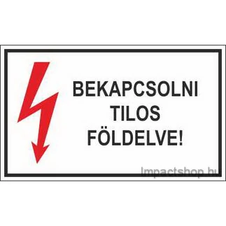 BEKAPCSOLNI TILOS FÖLDELVE (200X100 MM MATRICA) BEKAPCSOLNI TILOS FÖLDELVE (200X100 MM MATRICA)