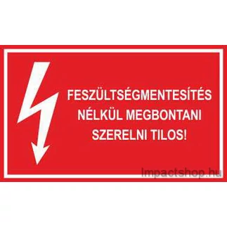 FESZÜLTSÉGMENTESÍTÉS NÉLKÜL MEGBONTANI TILOS (200X100 MM MATRICA)