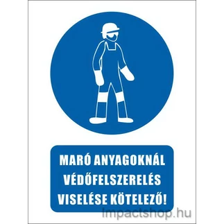 MARÓ ANYAGOKNÁL VÉDŐFELSZERELÉS VISELÉSE KÖTELEZŐ (160X250 MM TÁBLA)