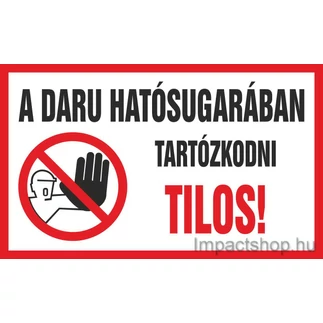 A DARU HATÓSUGARÁBAN TARTÓZKODNI TILOS (250X160 MM MATRICA)