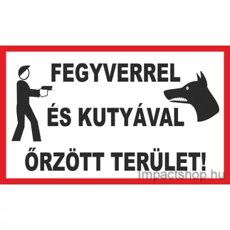 FEGYVERREL ÉS KUTYÁVAL ŐRZÖTT TERÜLET (400X250 MM MATRICA)