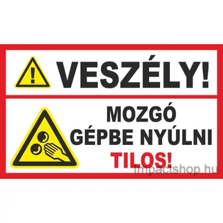 VESZÉLY MOZGÓ GÉPBE NYÚLNI TILOS (400X250 MM MATRICA)