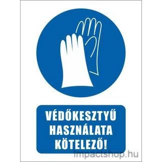 VÉDŐKESZTYŰ HASZNÁLATA KÖTELEZŐ (160X250 MM TÁBLA)
