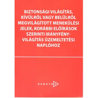 BIZTONSÁGI VILÁGÍTÁS, KÍVÜLRŐL VAGY BELÜLRŐL MEGVILÁGÍTOTT MENEKÜLÉSI JELEK, KORÁBBI ELŐÍRÁSOK SZERINTI IRÁNYFÉNY-VILÁGÍTÁS ÜZ. NAPLÓHOZ BIZTONSÁGI VILÁGÍTÁS, KÍVÜLRŐL VAGY BELÜLRŐL MEGVILÁGÍTOTT MENEKÜLÉSI JELEK, KORÁBBI ELŐÍRÁSOK SZERINTI IRÁNYFÉNY-VILÁGÍTÁS ÜZ. NAPLÓHOZ