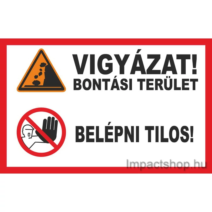 VIGYÁZAT BONTÁSI TERÜLET BELÉPNI TILOS  (400X250 MM TÁBLA)