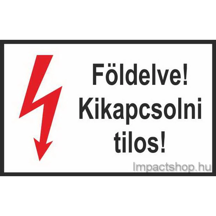 FÖLDELVE KIKAPCSOLNI TILOS (245X160 MM MATRICA)
