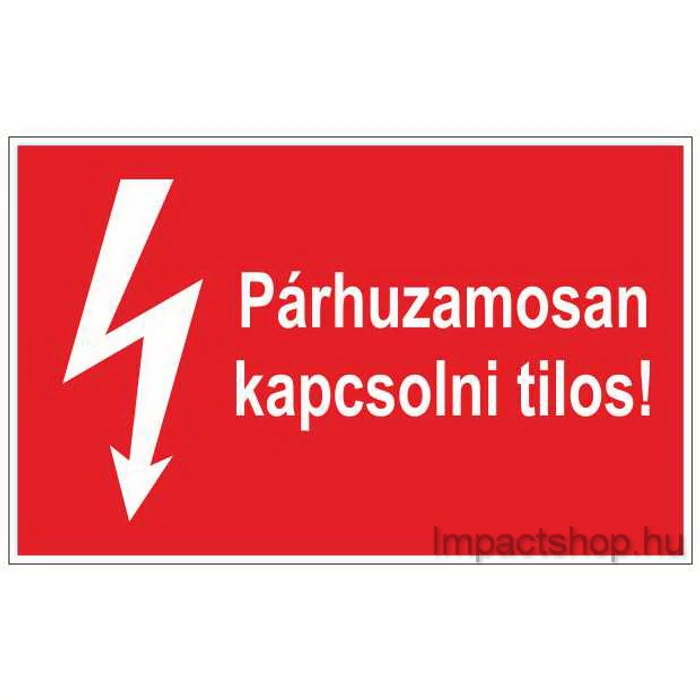 PÁRHUZAMOSAN KAPCSOLNI TILOS (245X160 MM TÁBLA)