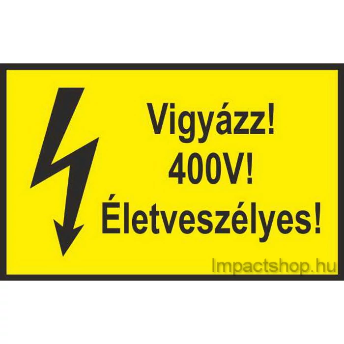 VIGYÁZZ 400V ÉLETVESZÉLYES (245X160 MM TÁBLA)
