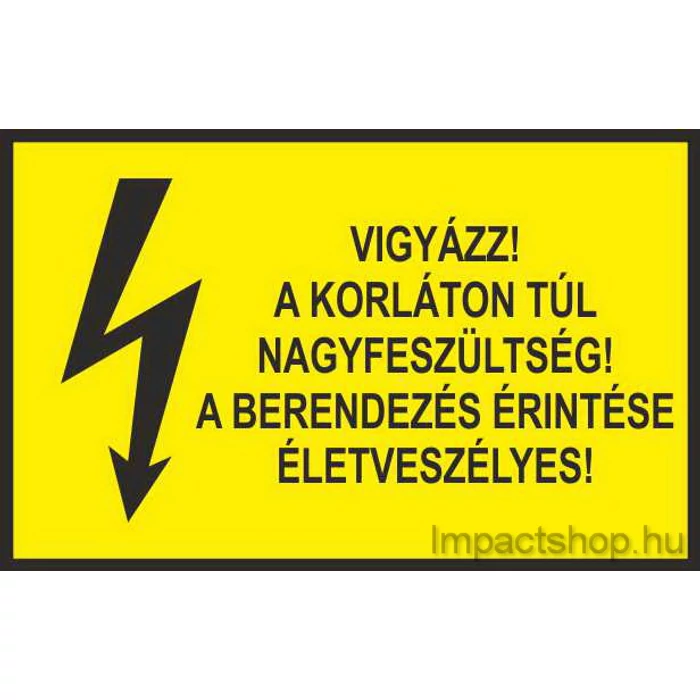 VIGYÁZZ A KORLÁTON TÚL NAGYFESZÜLTSÉG A BERENDEZÉS ÉRINTÉSE ÉLETVESZÉLYES (245X160 MM TÁBLA)