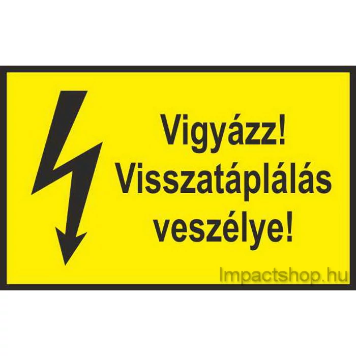 VIGYÁZZ VISSZATÁPLÁLÁS VESZÉLYE (245X160 MM TÁBLA)