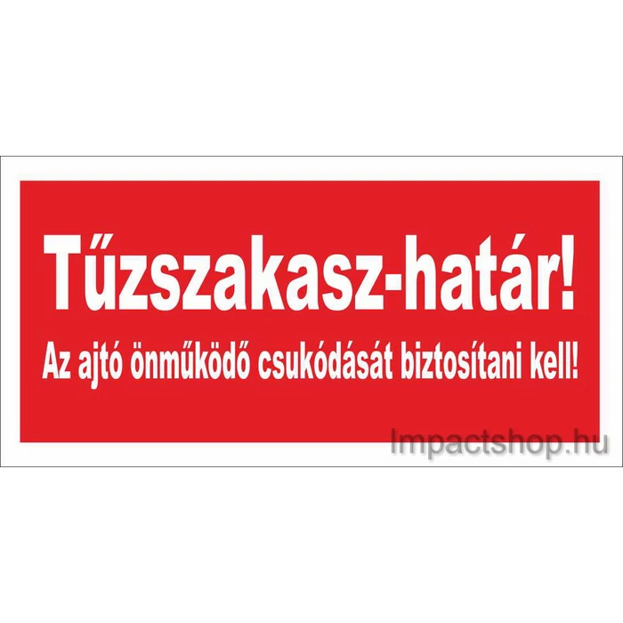 TŰZSZAKASZHATÁR AZ AJTÓ ÖNMŰKÖDŐ CSUKÓDÁST BIZTOSÍTANI KELL (290X200 MM TÁBLA)