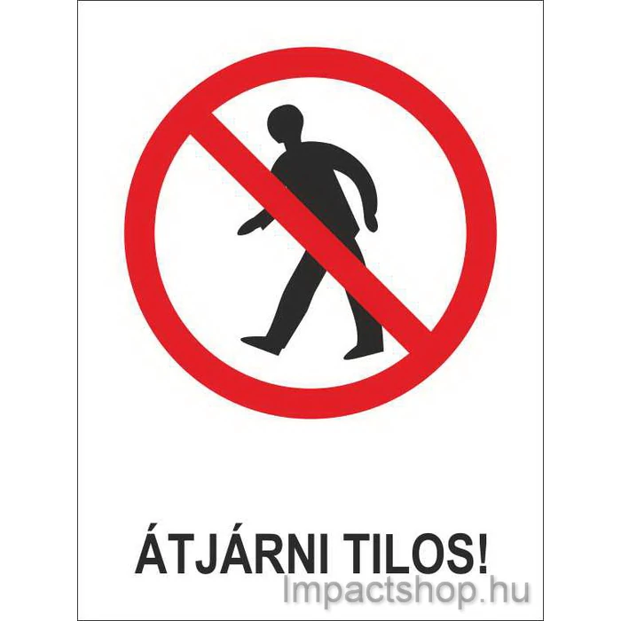 ÁTJÁRNI TILOS (160X250 MM TÁBLA)