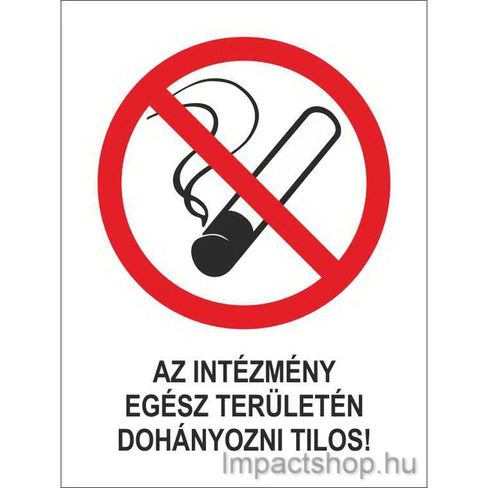 AZ INTÉZMÉNY EGÉSZ TERÜLETÉN DOHÁNYOZNI TILOS (160X250 MM TÁBLA)
