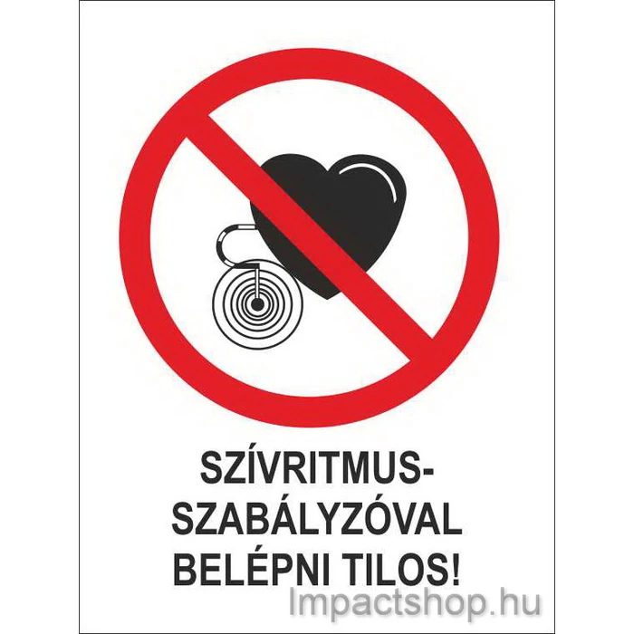 SZÍVRITMUSSZABÁLYZÓVAL BELÉPNI TILOS (160X250 MM TÁBLA)