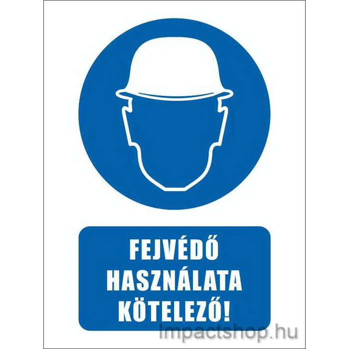 FEJVÉDŐ HASZNÁLATA KÖTELEZŐ (160X250 MM TÁBLA)