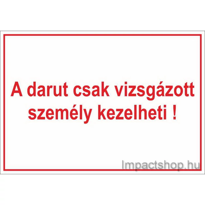 A DARUT CSAK VIZSGÁZOTT SZEMÉLY KEZELHETI (245X175 MM MATRICA)