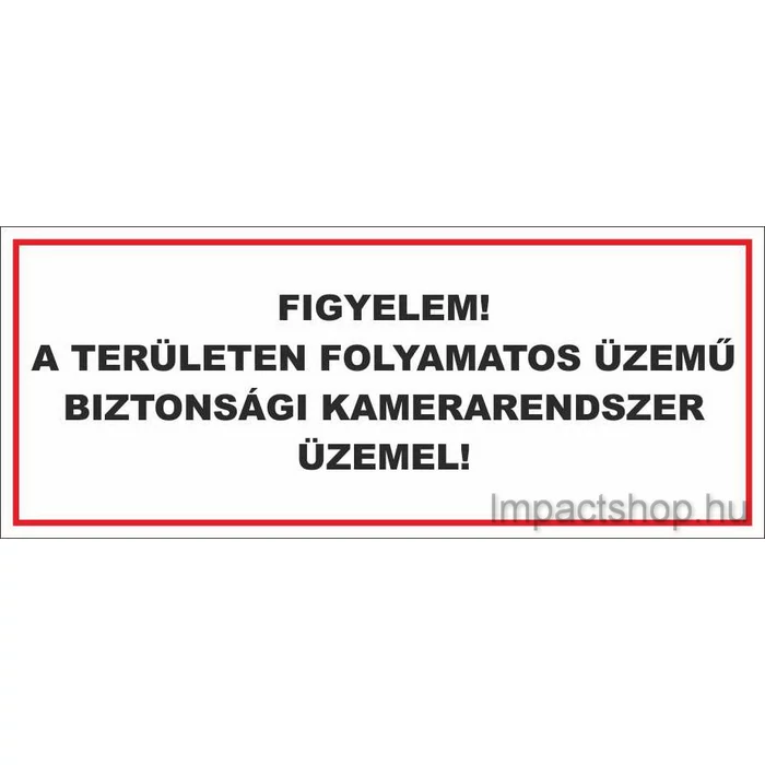 FIGYELEM A TERÜLETEN FOLYAMATOS ÜZEMŰ BIZTONSÁGI KAMERARENDSZER ÜZEMEL (160X175 MM MATRICA)