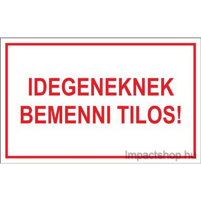 IDEGENEKNEK BEMENNI TILOS (100X60 MM MATRICA)