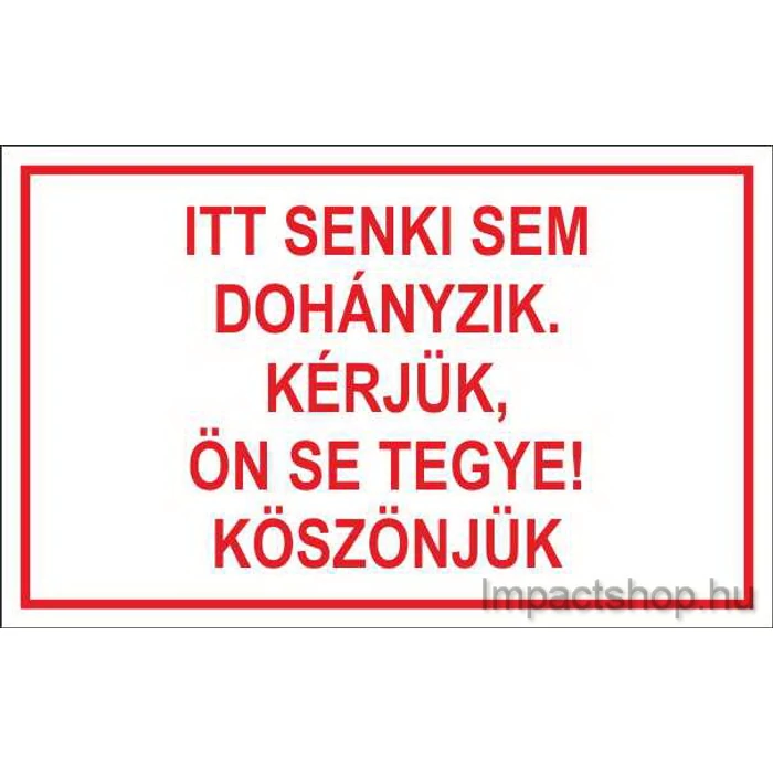 ITT SENKI NEM DOHÁNYZIK KÉRJÜK ÖN SE TEGYE  (105X135 MM MATRICA)