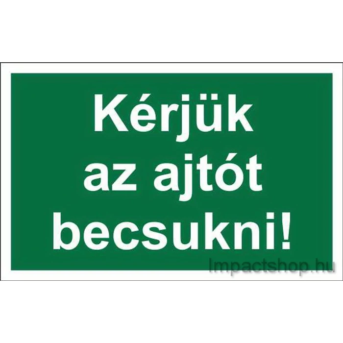 KÉRJÜK AZ AJTÓT BECSUKNI (300X200 MM TÁBLA)