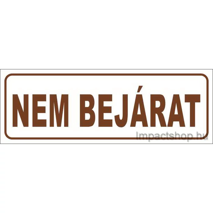 NEM BEJÁRAT (200X70 MM MATRICA)
