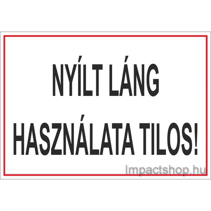 NYÍLT LÁNG HASZNÁLATA TILOS  (245X175 MM TÁBLA)