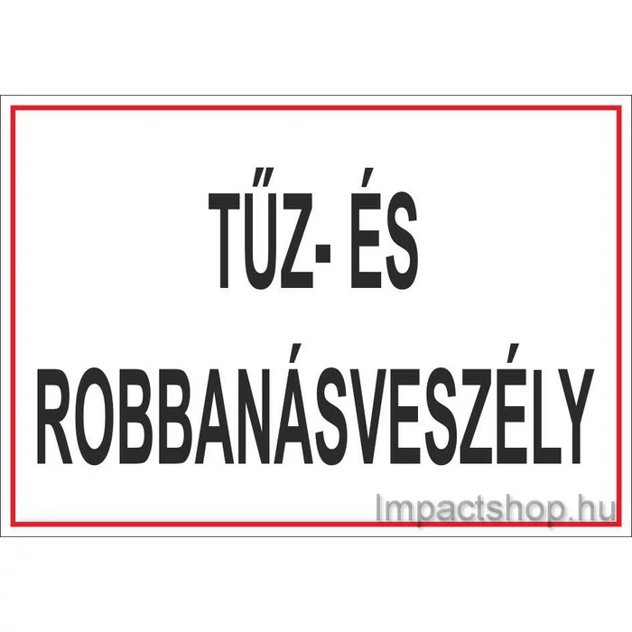 TŰZ ÉS ROBBANÁSVESZÉLY (245X175 MM TÁBLA)