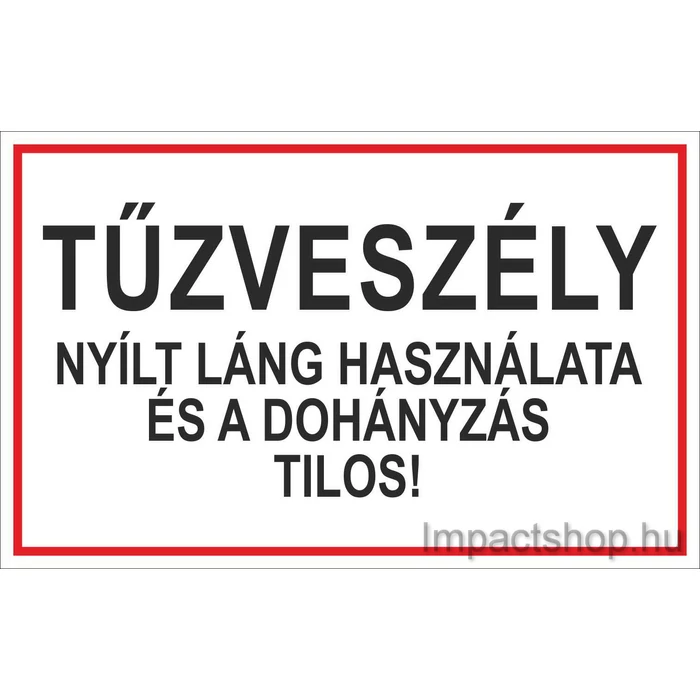 TŰZVESZÉLY NYÍLT LÁNG HASZNÁLATA ÉS A DOHÁNYZÁS TILOS (400X250 MM MATRICA)