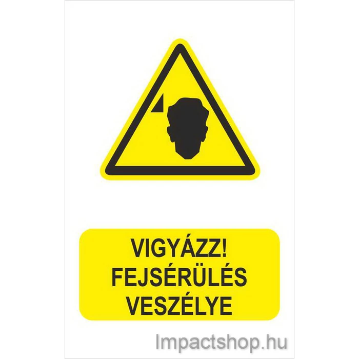 VIGYÁZZ FEJSÉRÜLÉS VESZÉLYE (160X250 MM TÁBLA)