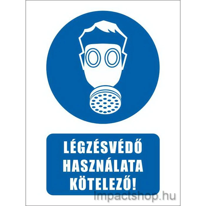 LÉGZÉSVÉDŐ HASZNÁLATA KÖTELEZŐ (160X250 MM TÁBLA)