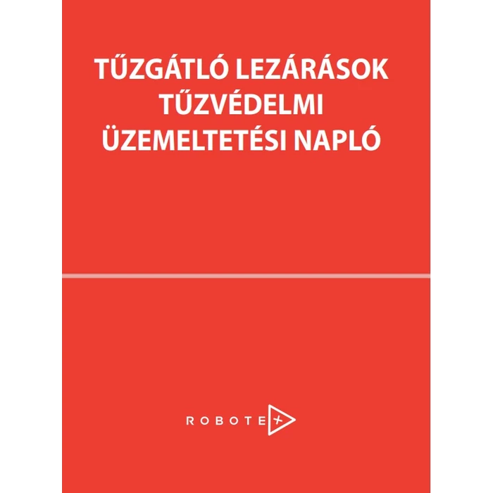TŰZGÁTLÓ LEZÁRÁSOK TŰZVÉDELMI ÜZEMELTETÉSI NAPLÓ