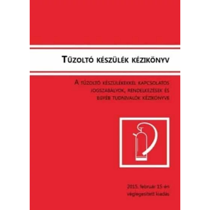 TŰZOLTÓ KÉSZÜLÉK KÉZIKÖNYV