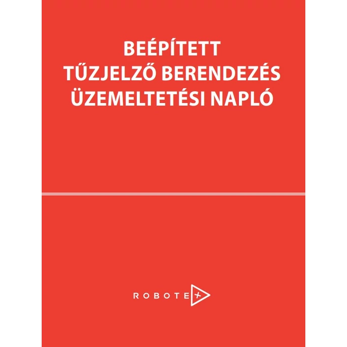 BEÉPÍTETT TŰZJELZŐ BERENDEZÉS ÜZEMELTETÉSI NAPLÓ