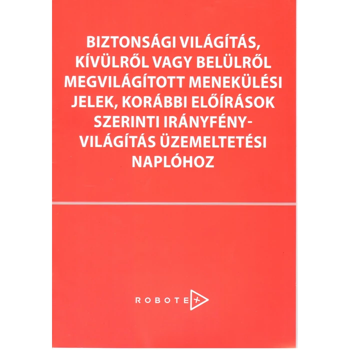 BIZTONSÁGI VILÁGÍTÁS, KÍVÜLRŐL VAGY BELÜLRŐL MEGVILÁGÍTOTT MENEKÜLÉSI JELEK, KORÁBBI ELŐÍRÁSOK SZERINTI IRÁNYFÉNY-VILÁGÍTÁS ÜZ. NAPLÓHOZ